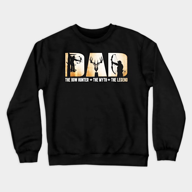 DAD The Bow Hunter The Myth The Legend Hunting Crewneck Sweatshirt by Kiwistore